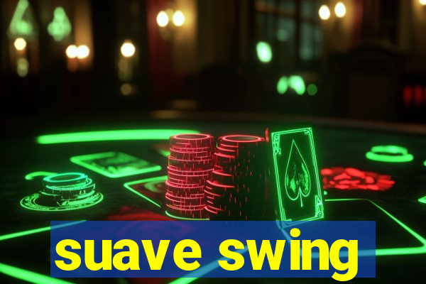 suave swing