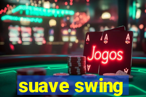 suave swing