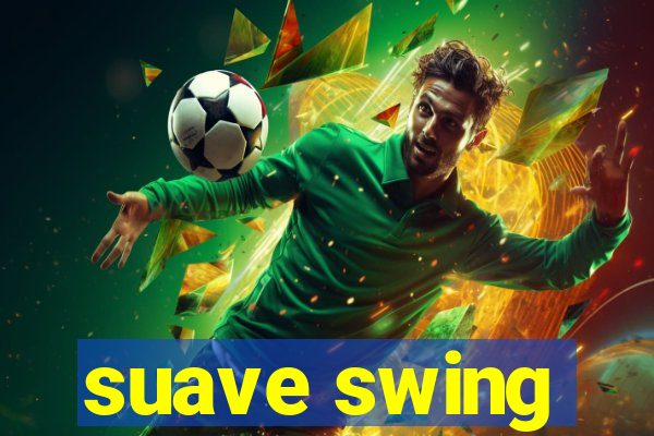 suave swing