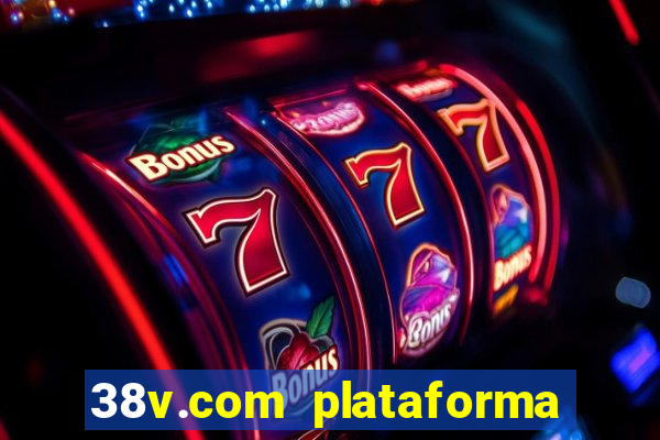 38v.com plataforma de jogos