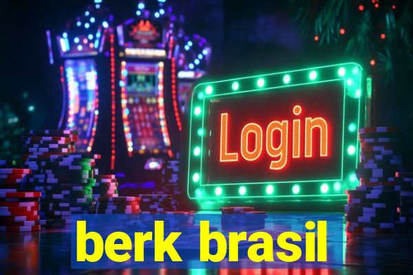 berk brasil