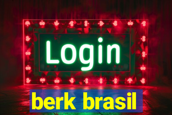 berk brasil