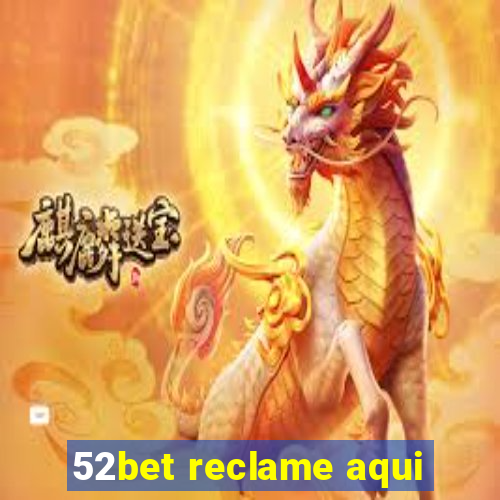 52bet reclame aqui