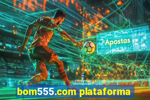 bom555.com plataforma