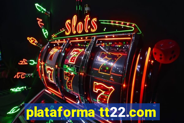 plataforma tt22.com