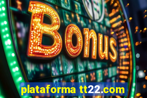 plataforma tt22.com