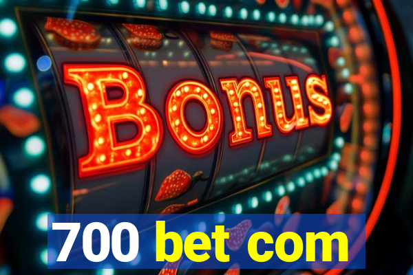 700 bet com