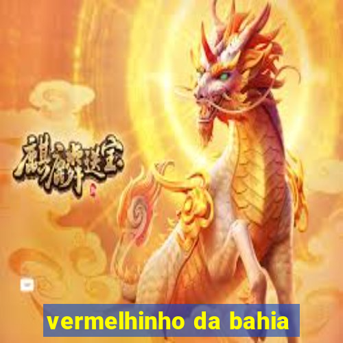 vermelhinho da bahia