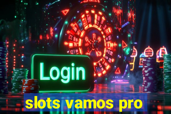 slots vamos pro