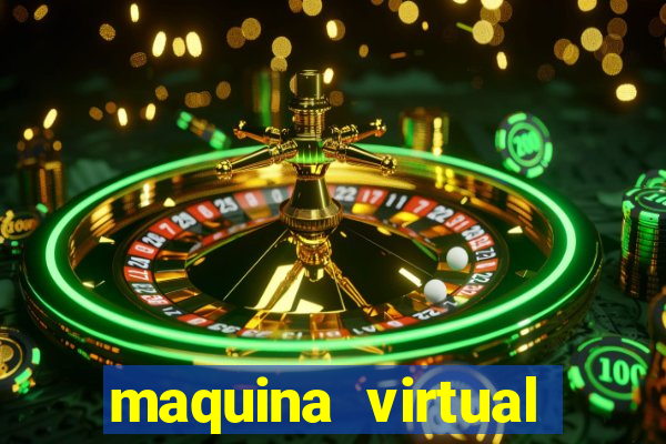 maquina virtual para jogar