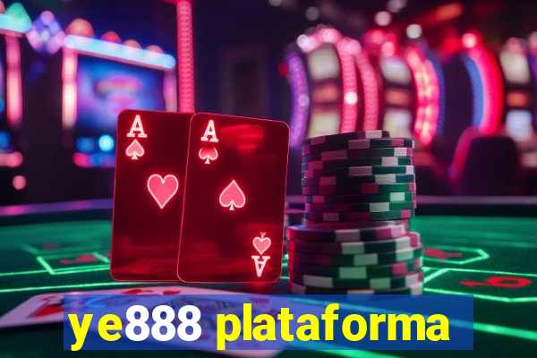 ye888 plataforma