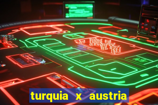 turquia x austria onde assistir