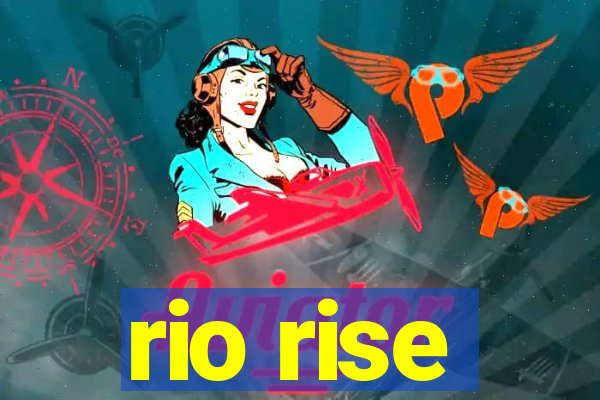 rio rise