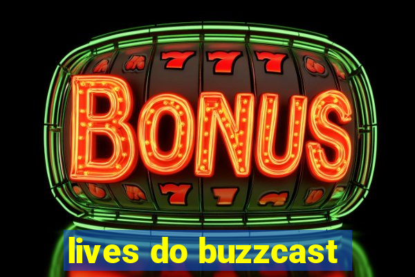 lives do buzzcast