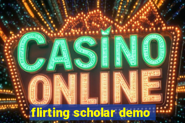 flirting scholar demo