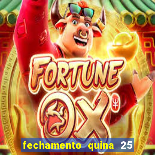 fechamento quina 25 garante quadra com