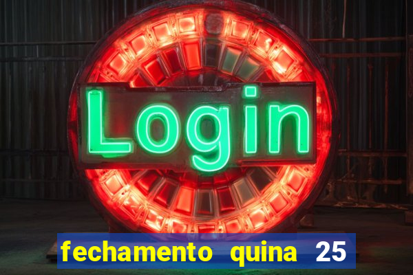 fechamento quina 25 garante quadra com