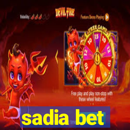 sadia bet