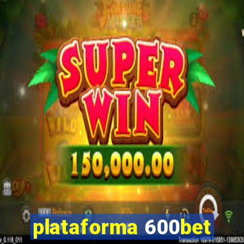 plataforma 600bet