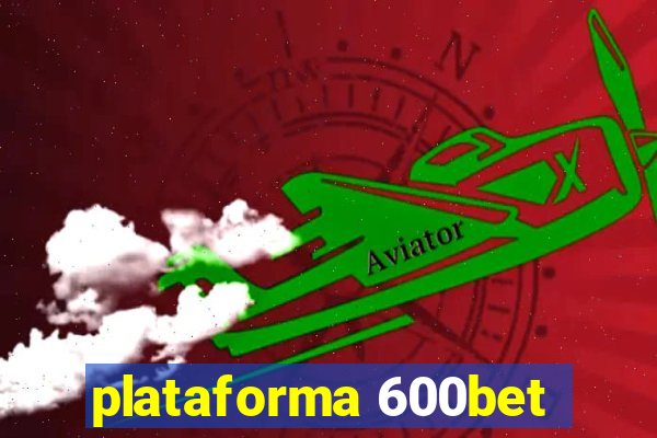 plataforma 600bet