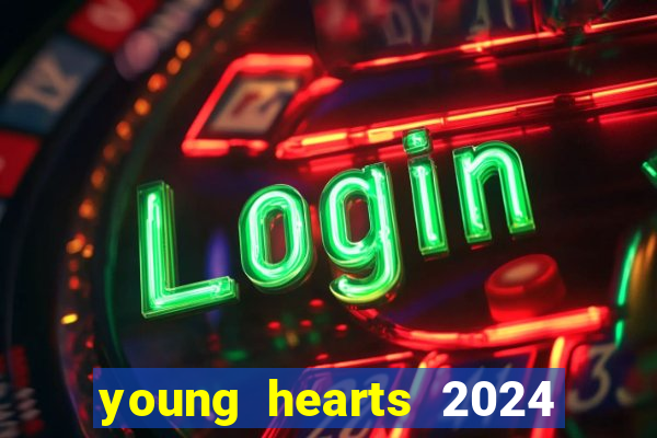 young hearts 2024 onde assistir