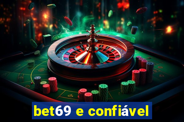 bet69 e confiável