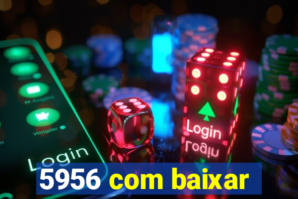 5956 com baixar