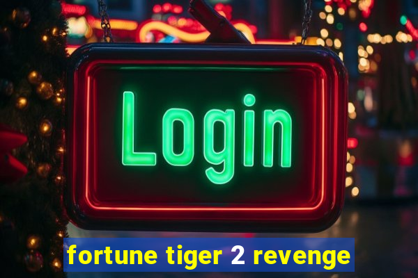 fortune tiger 2 revenge