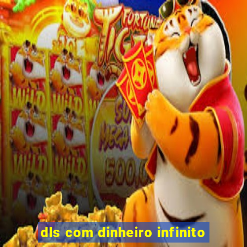 dls com dinheiro infinito