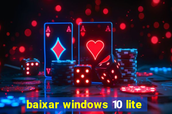 baixar windows 10 lite