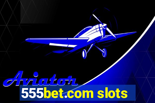 555bet.com slots