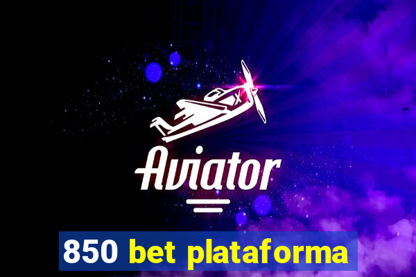 850 bet plataforma