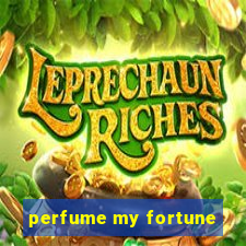 perfume my fortune