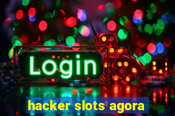 hacker slots agora