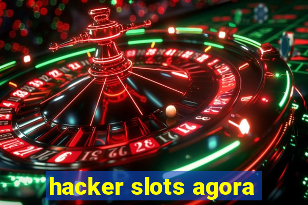 hacker slots agora