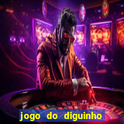 jogo do diguinho para ganhar dinheiro