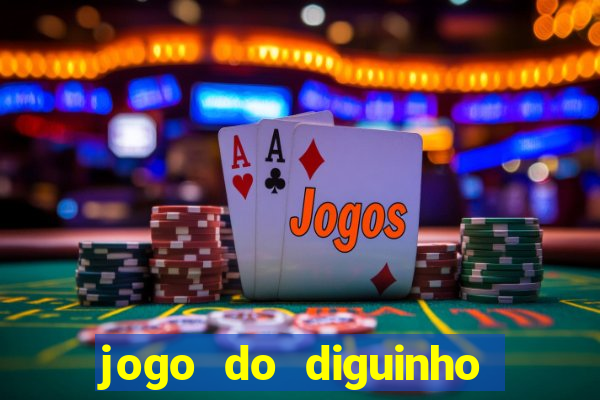 jogo do diguinho para ganhar dinheiro