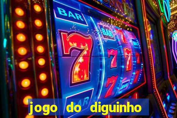 jogo do diguinho para ganhar dinheiro