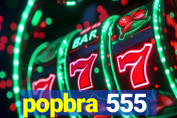 popbra 555