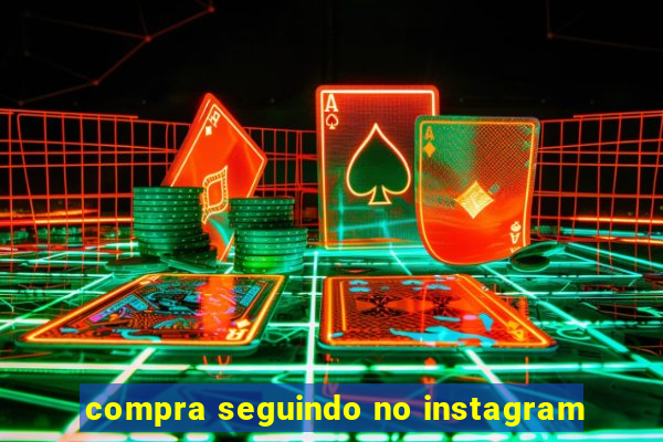 compra seguindo no instagram