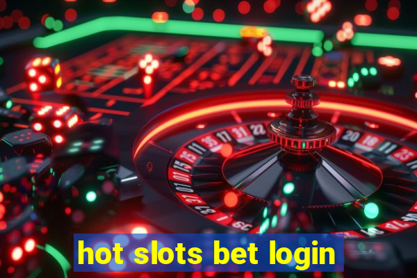 hot slots bet login