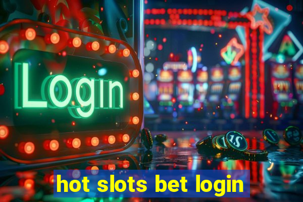 hot slots bet login