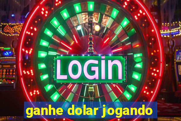 ganhe dolar jogando