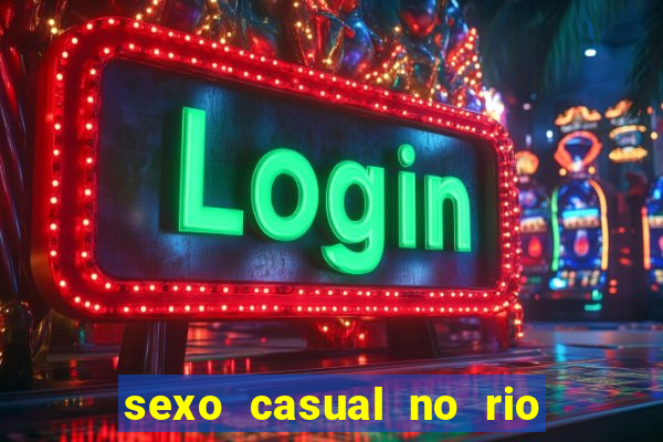 sexo casual no rio de janeiro