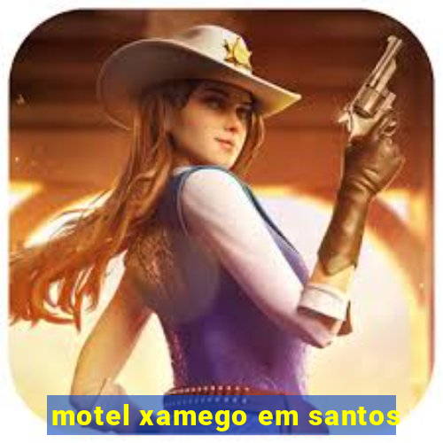 motel xamego em santos