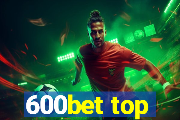 600bet top