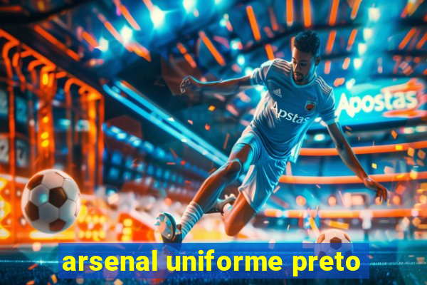 arsenal uniforme preto