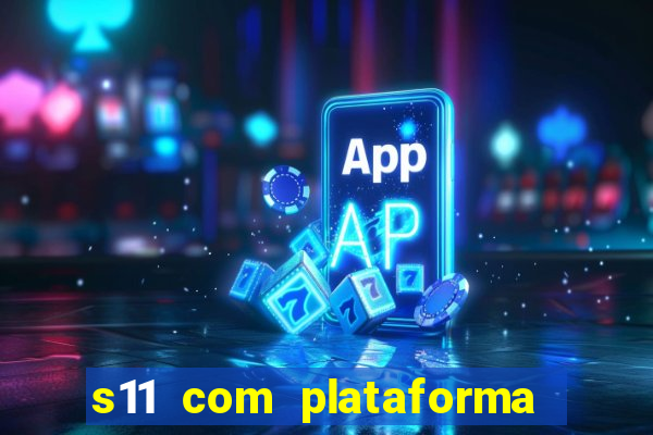 s11 com plataforma de jogos