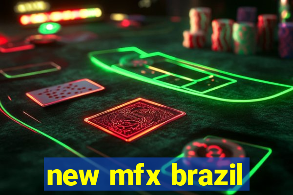 new mfx brazil