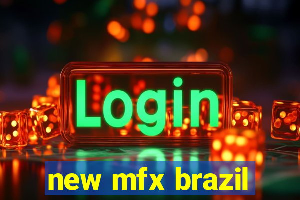 new mfx brazil